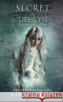 Secret of Dehlyn Kathrin Hutson 9781732201637 Exquisite Darkness Press