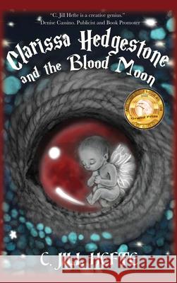 Clarissa Hedgestone and the Blood Moon C Jill Hefte 9781732202306 Human Fairy Tale