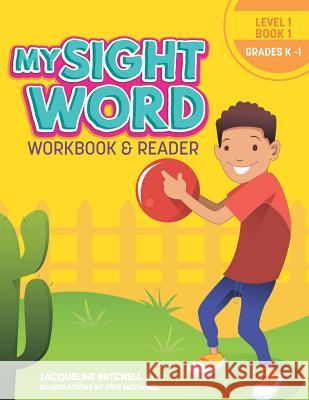 My Sight Word Workbook & Reader: Level 1 Pete McDaniel Jacqueline Mitchell 9781732203839 Bowker Identifier Services