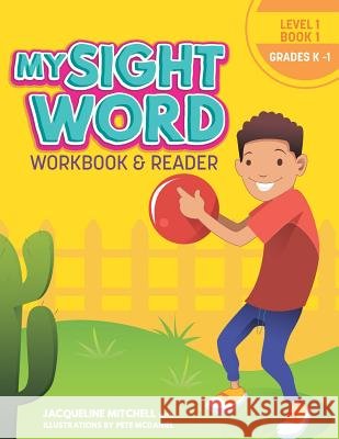 My Sight Word Workbook & Reader: Level 1 Pete McDaniel Jacqueline Mitchell 9781732203839 Bowker Identifier Services