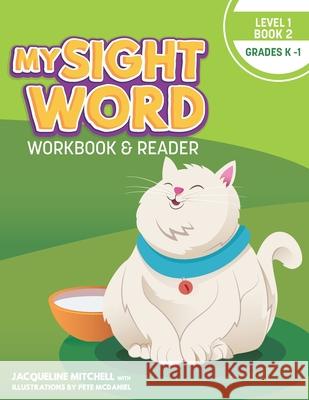 My Sight Word Workbook & Reader: Level 1 Pete McDaniel Jacqueline Mitchell 9781732203846