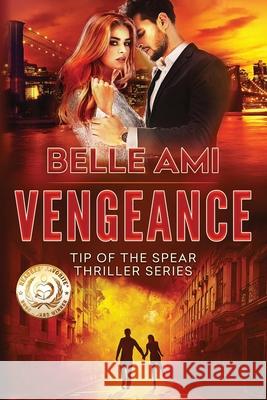 Vengeance: Tip of the Spear Thriller Series Book 2 Belle Ami 9781732207172 Tema N Merback