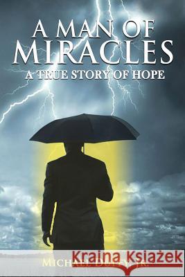 A Man Of Miracles: A True Story of Hope Duffy, Michael B., Jr. 9781732207516