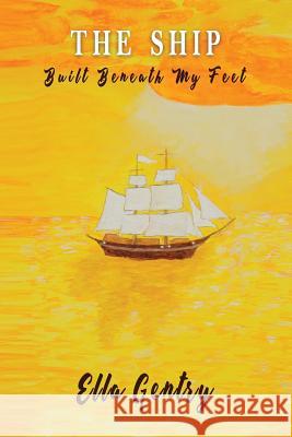 The Ship Built Beneath My Feet: A Memoir Ella Gentry 9781732217003 L.Rawlins