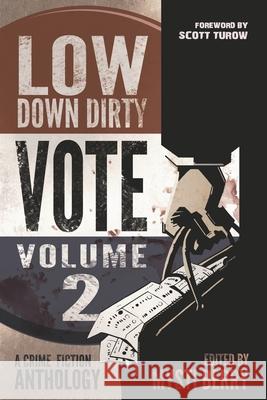 Low Down Dirty Vote: Volume II: Every stolen vote is a crime Scott Turow Gary Phillips Faye Snowden 9781732225855