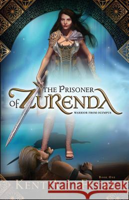 The Prisoner of Zurenda: Warrior from Olympus Kent A. Lefevre 9781732226609