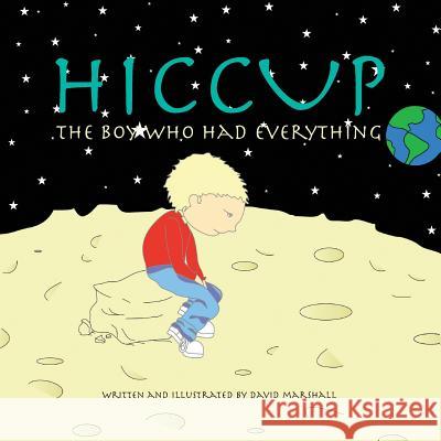 HICCUP The Boy Who Had Everything Marshall, David 9781732228252