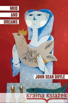 Mud and Dreams: Essays on falling more deeply in love with life. Doyle, John Sean 9781732228504