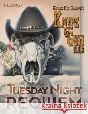 Tuesday Night Requiem: Nurse Kit Carson's Knife & Gun Club L. S. Collison 9781732229068 Fiction House, Ltd.