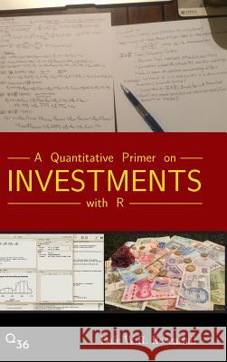 A Quantitative Primer on Investments with R Dale W R Rosenthal   9781732235601 Q36 LLC