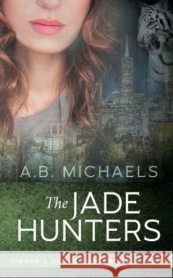 The Jade Hunters A. B. Michaels 9781732236110 Louise Harris Berlin DBA Red Trumpet Press