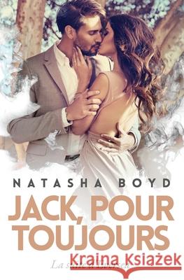 Jack, Pour Toujours: La suite d'Eversea Natasha Boyd Isabelle Wurth 9781732238572