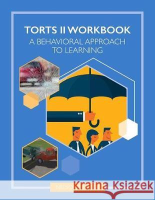 Torts II Workbook: A Behavioral Approach Nelson Miller 9781732238732