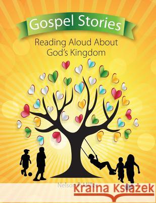 Gospel Stories: Reading Aloud About God's Kingdom Miller, Nelson P. 9781732238770 Crown Management, LLC
