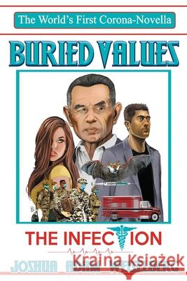 Buried Values: The Infection Joshua Adam Weiselberg 9781732239890 Buried Values Media Group