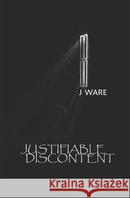 Justifiable Discontent J. Ware 9781732242340 Jware