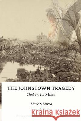 The Johnstown Tragedy Mark S Mirza   9781732244207