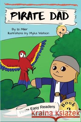 Pirate Dad Izi Miller Myka Watson 9781732247062 Village Lane Publishing