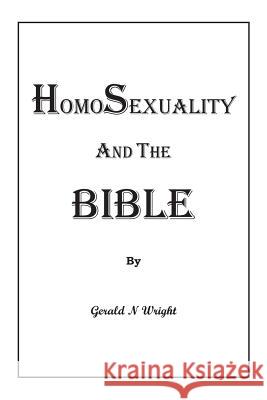 Homosexuality and the Bible Gerald Neil Wright 9781732247185 Biblical-Books Publications