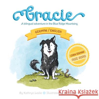 Gracie (German/English): A Bilingual Adventure In The Blue Ridge Mountains Kathryn Leslie Anita Morra 9781732248014 Aunt Katie's Place