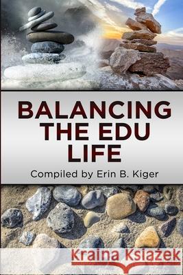 Balancing the EDU Life Erin Kiger 9781732248724 Edumatch