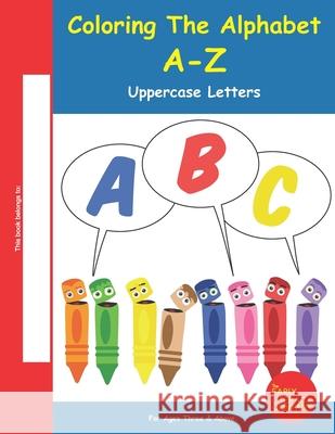 Coloring the Alphabet A-Z: Uppercase Letters Belinda Carter Gail Nordstrand 9781732261020 Early Literacy Company