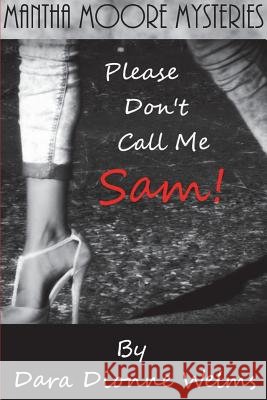 Please Don't Call Me Sam! Dara Dionne Welms 9781732262515