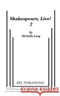Shakespeare, Live! 2 Deborah M. Lang Michelle Lang 9781732263697 Rbl, LLC