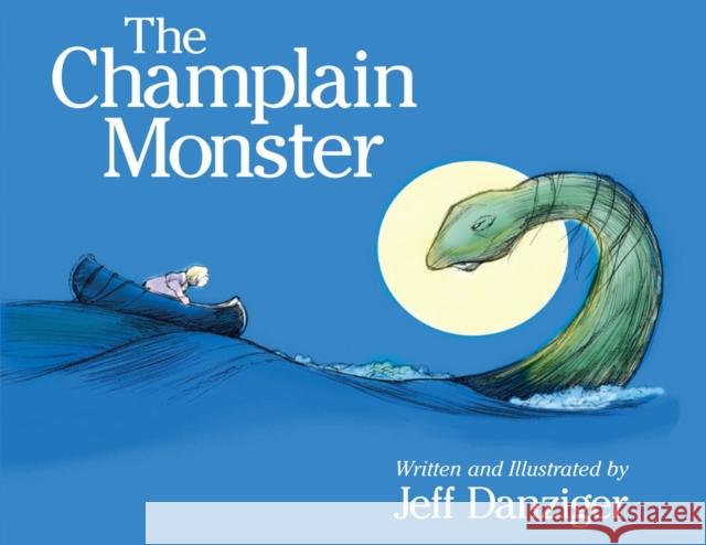 The Champlain Monster Jeff Danziger 9781732266292 Green Place Books