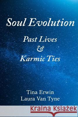 Soul Evolution: Past Lives & Karmic Ties Tina Erwin Laura Va 9781732267398 Crystal Pointe Media