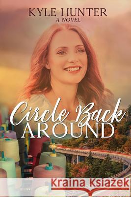 Circle Back Around Kyle Hunter 9781732268227 Monceau Publishing