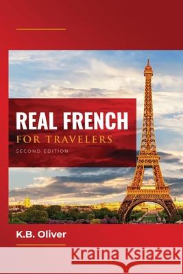 Real French for Travelers K B Oliver   9781732268258 Monceau Publishing