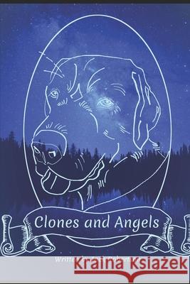 Clones and Angels Bianca I. Hoch Jack Robertson 9781732268456 R. R. Bowker