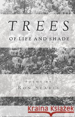 Trees of Life and Shade Ron Searls 9781732269071 Cosmographia Books