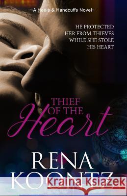 Thief Of The Heart Koontz, Rena 9781732270954 Rena Koontz