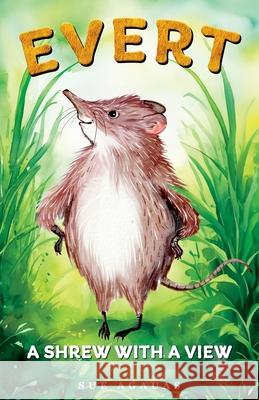 Evert: A Shrew With A View Sue Agauas Buddika Thilak Bandara 9781732271142 Why Not Now Childrens Books LLC