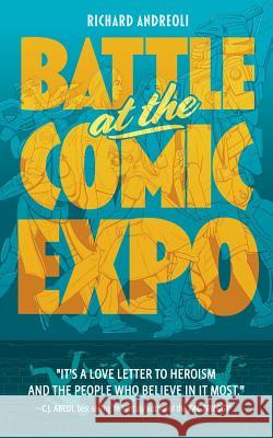 Battle at the Comic Expo Richard Andreoli, Frank Svengsouk (Writers Guild of America West University of California Los Angeles Cirque School Los  9781732272408 Richard Andreoli