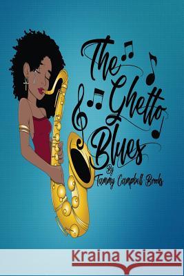 The Ghetto Blues Tammy Campbell Brooks Tammy Campbell Brooks Tahirah Jessalyn Brooks 9781732276802 Tammy C. Brooks