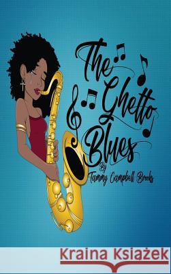 The Ghetto Blues Tammy Campbell Brooks Tammy Campbell Brooks Tahirah Jessalyn Brooks 9781732276819 Tammy C. Brooks