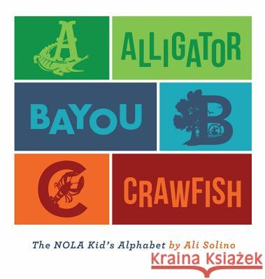 Alligator, Bayou, Crawfish Ali Solino Candice Huber 9781732279438