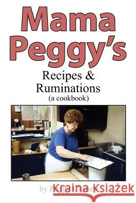 Mama Peggy's Recipes & Ruminations: A Cookbook Peggy Joyce Chaney Kevin Wicasta Lovelace 9781732281004 Windhaven Network, LLC