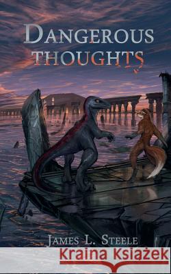 Dangerous Thoughts: Archeons, Book 1 James L. Steele 9781732282407