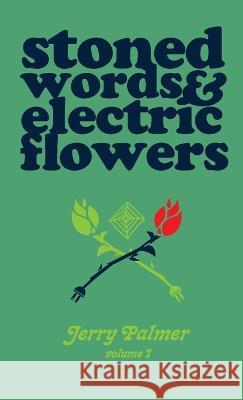 Stoned Words & Electric Flowers Jerry Palmer   9781732283435 Gerald Palmer