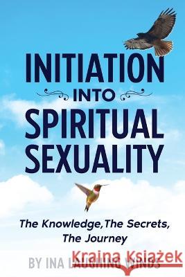 Initiation Into Spiritual Sexuality Ina Mlekush 9781732283466 Mspublisher