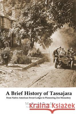 A Brief History of Tassajara: From Native American Sweat Lodges to Pioneering Zen Monastery Marilyn McDonald 9781732287709 Cuke Press