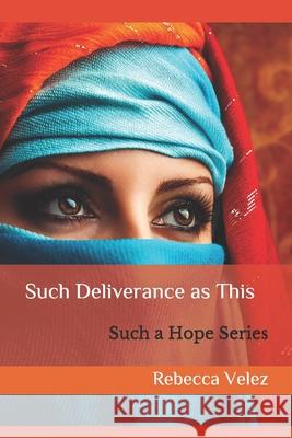 Such Deliverance as This Rebecca Velez 9781732292123 Rebecca Velez Books