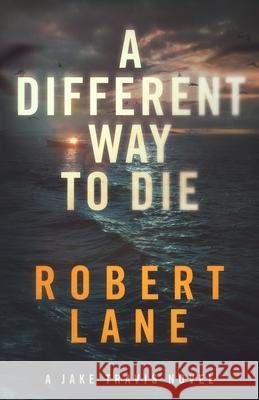 A Different Way to Die Robert Lane 9781732294530