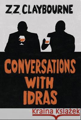 Conversations With Idras: A Satire Zig Zag Claybourne 9781732298026 Obsidian Sky Books