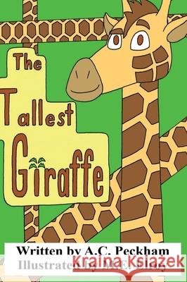 The Tallest Giraffe A. C. Peckham M. E. Elroy 9781732298361 Eirenebros Publishing