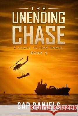 The Unending Chase: A Chase Fulton Novel Cap Daniels 9781732302457 Anchor Watch Publishing, L.L.C.